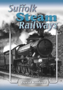 Suffolk Steam Railways, Paperback Book Suffolk Steam Railways, Paperback Book