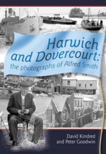Harwich and Dovercourt : The Photographs of Alfred Smith, Paperback Book Harwich and Dovercourt : The Photographs of Alfred Smith, Paperback Book
