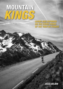Mountain Kings : Agony and Euphoria on the Iconic Peaks of the Tour De France, Paperback Book Mountain Kings : Agony and Euphoria on the Iconic Peaks of the Tour De France, Paperback Book