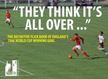 They Think it's All Over : The Classic Flick Book of England's 1966 World Cup Winning Goal, Paperback They Think it's All Over : The Classic Flick Book of England's 1966 World Cup Winning Goal, Paperback