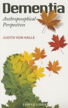 Dementia : Anthroposophical Perspectives, Paperback Book Dementia : Anthroposophical Perspectives, Paperback Book