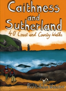Caithness and Sutherland : 40 Coast and Country Walks, Paperback Caithness and Sutherland : 40 Coast and Country Walks, Paperback