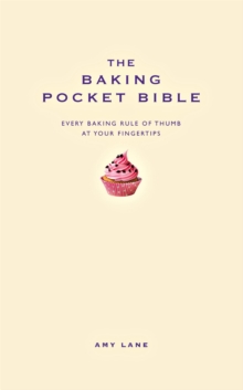 The Baking Pocket Bible : Every Baking Rule of Thumb at Your Fingertips, Hardback Book The Baking Pocket Bible : Every Baking Rule of Thumb at Your Fingertips, Hardback Book