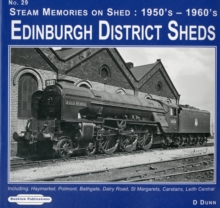 Edinburgh District Sheds Steam Memories on Shed : 1950's-1960's Including Haymarket, Polmont, Bathgate, Dalry Road, St. Margarets Carstairs,Leith Central 29, Paperback Edinburgh District Sheds Steam Memories on Shed : 1950's-1960's Including Haymarket, Polmont, Bathgate, Dalry Road, St. Margarets Carstairs,Leith Central 29, Paperback