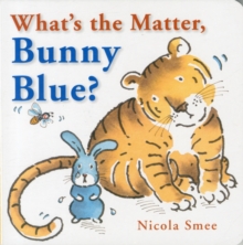 What's the Matter, Bunny Blue?, Board book Book What's the Matter, Bunny Blue?, Board book Book