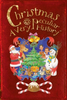 Christmas, A Very Peculiar History : A Very Peculiar History, Hardback Book Christmas, A Very Peculiar History : A Very Peculiar History, Hardback Book