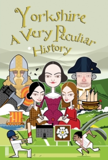 Yorkshire : A Very Peculiar History, Hardback Book Yorkshire : A Very Peculiar History, Hardback Book