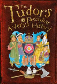 The Tudors : A Very Peculiar History, Hardback Book The Tudors : A Very Peculiar History, Hardback Book