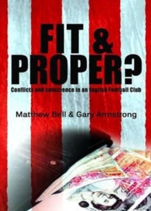 Fit and Proper? : Conflicts and Conscience in an English Football Club, Paperback Book Fit and Proper? : Conflicts and Conscience in an English Football Club, Paperback Book