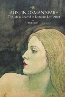 Austin Osman Spare : The Life & Legend of London's Lost Artist, Paperback Book Austin Osman Spare : The Life & Legend of London's Lost Artist, Paperback Book