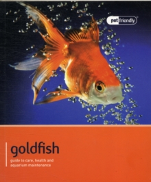 Goldfish - Pet Friendly : Understanding and Caring for Your Pet, Paperback Book Goldfish - Pet Friendly : Understanding and Caring for Your Pet, Paperback Book