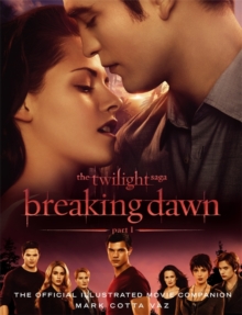 The Twilight Saga Breaking Dawn : The Official Illustrated Movie Companion Part 1, Paperback Book The Twilight Saga Breaking Dawn : The Official Illustrated Movie Companion Part 1, Paperback Book