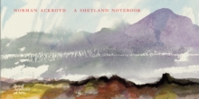 Norman Ackroyd : A Shetland Notebook, Hardback Norman Ackroyd : A Shetland Notebook, Hardback