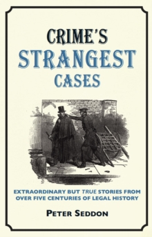 Crime's Strangest Cases: Extraordinary But True Tales from over Five Centuries of Legal History, Hardback Book Crime's Strangest Cases: Extraordinary But True Tales from over Five Centuries of Legal History, Hardback Book