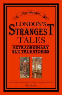 London's Strangest Tales : Extraordinary But True Tales from Over a Thousand Years of London's History, Hardback Book London's Strangest Tales : Extraordinary But True Tales from Over a Thousand Years of London's History, Hardback Book