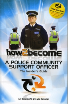 How 2 Become a Police Community Support Officer : The Insiders Guide, Paperback Book How 2 Become a Police Community Support Officer : The Insiders Guide, Paperback Book