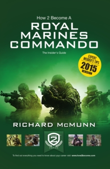 How 2 Become a Royal Marines Commando : The Insiders Guide, Paperback Book How 2 Become a Royal Marines Commando : The Insiders Guide, Paperback Book
