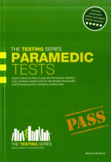 Paramedic Tests: Practice Tests for the Paramedic and Emergency Care Assistant Selection Process, Paperback Book Paramedic Tests: Practice Tests for the Paramedic and Emergency Care Assistant Selection Process, Paperback Book