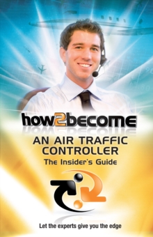 How2Become an Air Traffic Controller: The Insider's Guide, Paperback Book How2Become an Air Traffic Controller: The Insider's Guide, Paperback Book