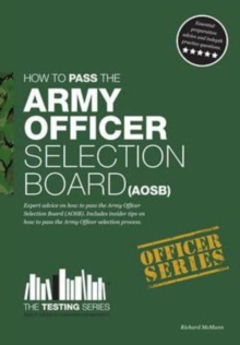 Army Officer Selection Board (AOSB) - How to Pass the Army Officer Selection Process Including Interview Questions, Planning Exercises and Scoring Criteria, Paperback Army Officer Selection Board (AOSB) - How to Pass the Army Officer Selection Process Including Interview Questions, Planning Exercises and Scoring Criteria, Paperback