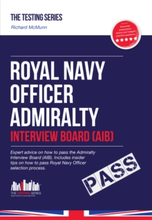 Royal Navy Officer Admiralty Interview Board Workbook: How to Pass the AIB Including Interview Questions, Planning Exercises and Scoring Criteria, Paperback Book Royal Navy Officer Admiralty Interview Board Workbook: How to Pass the AIB Including Interview Questions, Planning Exercises and Scoring Criteria, Paperback Book