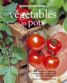 Grow Your Own Vegetables in Pots, Paperback Grow Your Own Vegetables in Pots, Paperback