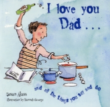 I Love You Dad : And All the Things You Say and Do, Hardback I Love You Dad : And All the Things You Say and Do, Hardback