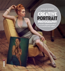 Creative Portrait Photography : Innovative Digital Portraiture to Reveal the Inner Subject, Paperback Creative Portrait Photography : Innovative Digital Portraiture to Reveal the Inner Subject, Paperback