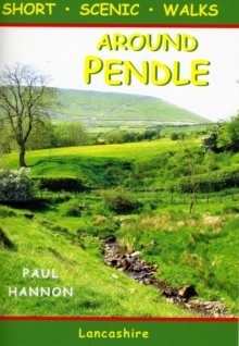 Around Pendle : Short Scenic Walks, Paperback Book Around Pendle : Short Scenic Walks, Paperback Book