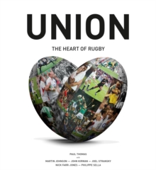 Union : The Heart of Rugby, Hardback Union : The Heart of Rugby, Hardback