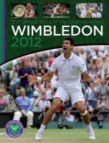 Wimbledon 2012 : The Official Story of the Championships, Hardback Book Wimbledon 2012 : The Official Story of the Championships, Hardback Book
