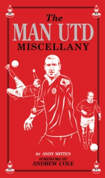 The Man Utd Miscellany, Hardback Book The Man Utd Miscellany, Hardback Book
