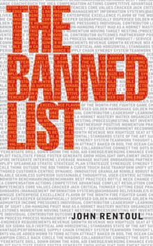 The Banned List : A Manifesto Against Jargon and Cliche, Hardback The Banned List : A Manifesto Against Jargon and Cliche, Hardback