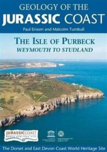 Geology of the Jurassic Coast : The Isle of Purbeck - Weymouth to Studland, Paperback Geology of the Jurassic Coast : The Isle of Purbeck - Weymouth to Studland, Paperback
