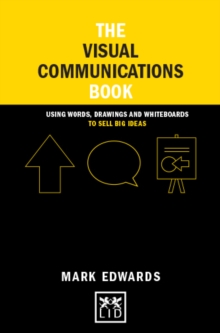 The Visual Communications Book : Using Words, Drawings and Whiteboards to Sell Big Ideas, Hardback Book The Visual Communications Book : Using Words, Drawings and Whiteboards to Sell Big Ideas, Hardback Book