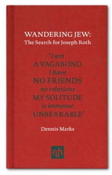 Wandering Jew : The Search for Joseph Roth, Hardback Book Wandering Jew : The Search for Joseph Roth, Hardback Book