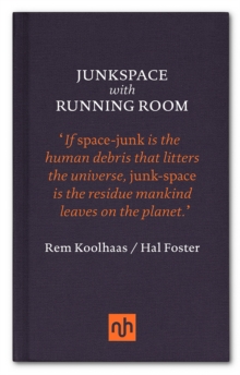 Junkspace/Running Room, Hardback Junkspace/Running Room, Hardback