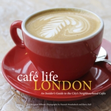Cafe Life London : A Guide To The Neighbourhood Cafes, Paperback Cafe Life London : A Guide To The Neighbourhood Cafes, Paperback