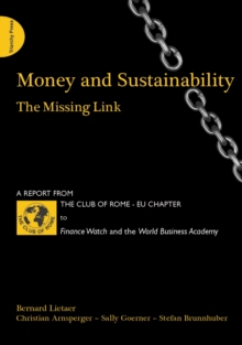 Money and Sustainability : The Missing Link - Report from the Club of Rome, Paperback Book Money and Sustainability : The Missing Link - Report from the Club of Rome, Paperback Book