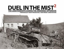 Duel in the Mist 2 : The Leibstandarte During the Ardennes Offensive, Hardback Book Duel in the Mist 2 : The Leibstandarte During the Ardennes Offensive, Hardback Book