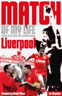 Liverpool FC Match of My Life : Twelve Stars Relive Their Favourite Games, Paperback Book Liverpool FC Match of My Life : Twelve Stars Relive Their Favourite Games, Paperback Book