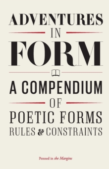 Adventures in Form : A Compendium of Poetic Forms, Rules & Constraints, Paperback Book Adventures in Form : A Compendium of Poetic Forms, Rules & Constraints, Paperback Book