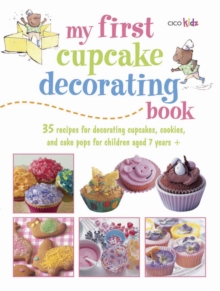 My First Cupcake Decorating Book : Learn Simple Decorating Skills with These 35 Cute & Easy Recipes: Cupcakes, Cake Pops, Cookies, Paperback Book My First Cupcake Decorating Book : Learn Simple Decorating Skills with These 35 Cute & Easy Recipes: Cupcakes, Cake Pops, Cookies, Paperback Book