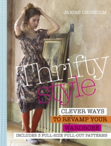 Thrifty Style : Clever Ways to Repurpose Your Wardrobe, Paperback Book Thrifty Style : Clever Ways to Repurpose Your Wardrobe, Paperback Book