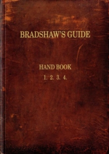 Bradshaw's Guide : The 1866 Handbook Reprinted, Paperback Bradshaw's Guide : The 1866 Handbook Reprinted, Paperback