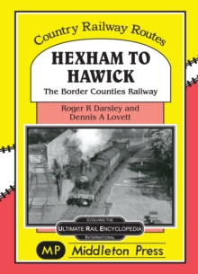 Hexham to Hawick : The Border Counties Railway, Hardback Book Hexham to Hawick : The Border Counties Railway, Hardback Book