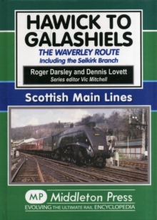 Hawick to Galashiels : The Waverley Route Including the Selkirk Branch, Hardback Book Hawick to Galashiels : The Waverley Route Including the Selkirk Branch, Hardback Book