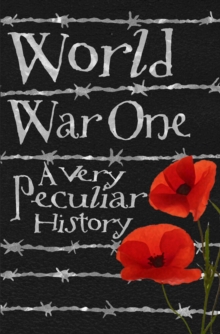 World War One : A Very Peculiar History, Hardback Book World War One : A Very Peculiar History, Hardback Book