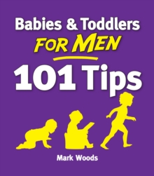 Babies and Toddlers for Men: 101 Tips, Paperback Babies and Toddlers for Men: 101 Tips, Paperback
