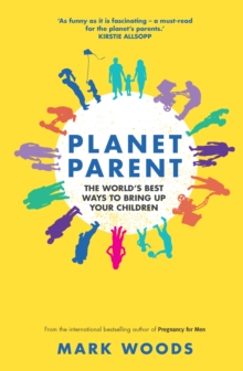 Planet Parent : The World's Best Ways to Bring Up Your Children, Paperback Book Planet Parent : The World's Best Ways to Bring Up Your Children, Paperback Book